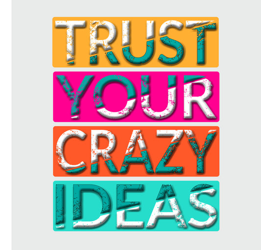 Trust Your Crazy ideas quote-Luxurious-Motivational & Typography| 3D Textured Wall Art | UV Printed Embossed Canvas Wall Frame for Office,Meditation