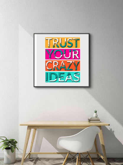 Trust Your Crazy ideas quote-Luxurious-Motivational & Typography| 3D Textured Wall Art | UV Printed Embossed Canvas Wall Frame for Office,Meditation