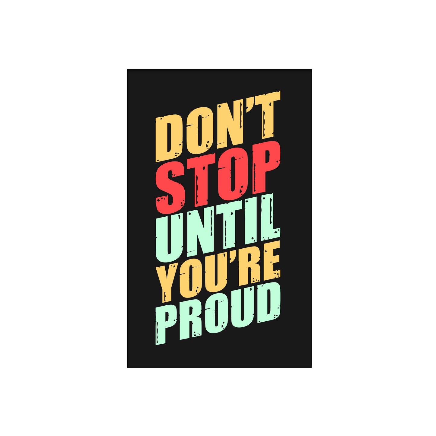 don't-stop-until-you're-proud-Luxurious-Motivational & Typography| 3D Textured Wall Art | UV Printed Embossed Canvas Wall Frame for Office,Meditation Space