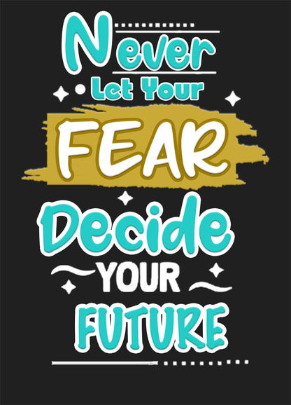 never let your fear decide your future-Luxurious-Motivational & Typography| 3D Textured Wall Art | UV Printed Embossed Canvas Wall Frame for Office,Meditation Space
