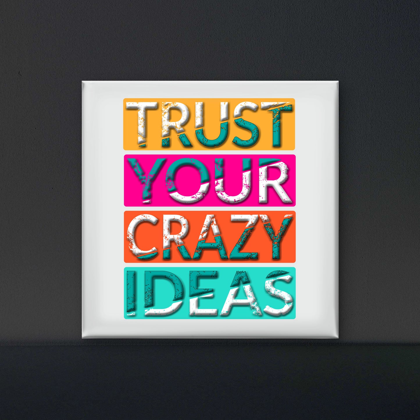 Trust Your Crazy ideas quote-Luxurious-Motivational & Typography| 3D Textured Wall Art | UV Printed Embossed Canvas Wall Frame for Office,Meditation