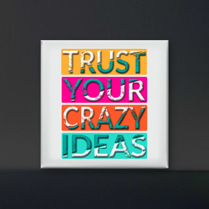 Trust Your Crazy ideas quote-Luxurious-Motivational & Typography| 3D Textured Wall Art | UV Printed Embossed Canvas Wall Frame for Office,Meditation