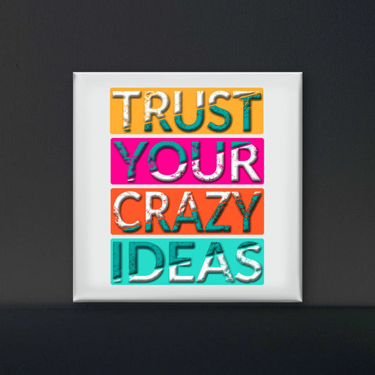 Trust Your Crazy ideas quote-Luxurious-Motivational & Typography| 3D Textured Wall Art | UV Printed Embossed Canvas Wall Frame for Office,Meditation