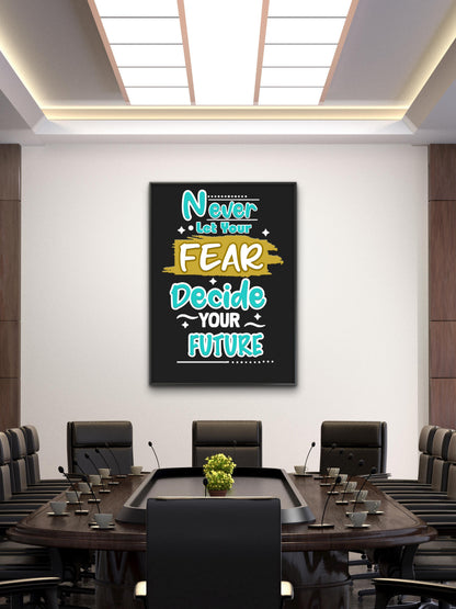 never let your fear decide your future-Luxurious-Motivational & Typography| 3D Textured Wall Art | UV Printed Embossed Canvas Wall Frame for Office,Meditation Space