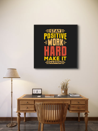 stay-positive-work-hard-Luxurious-Motivational & Typography| 3D Textured Wall Art | UV Printed Embossed Canvas Wall Frame for Office,Meditation Space
