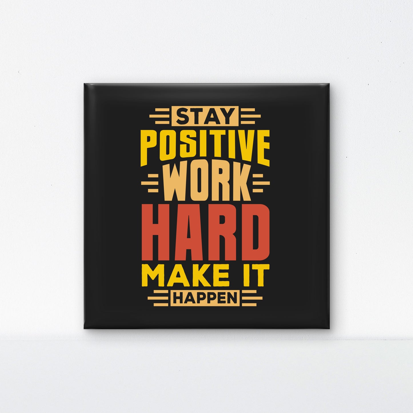 stay-positive-work-hard-Luxurious-Motivational & Typography| 3D Textured Wall Art | UV Printed Embossed Canvas Wall Frame for Office,Meditation Space