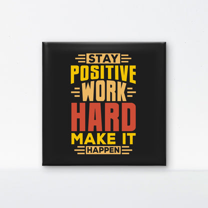 stay-positive-work-hard-Luxurious-Motivational & Typography| 3D Textured Wall Art | UV Printed Embossed Canvas Wall Frame for Office,Meditation Space