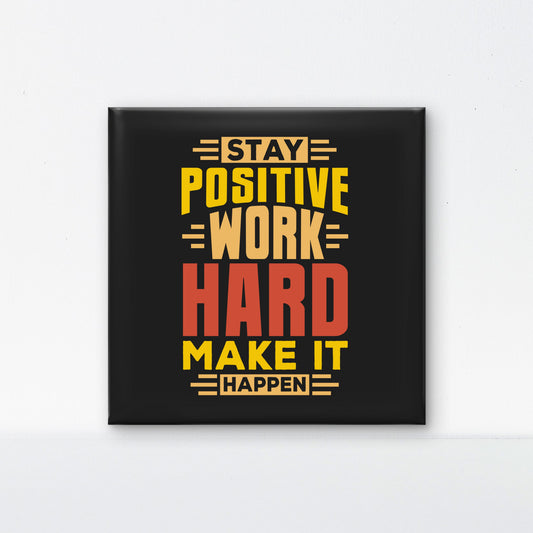 stay-positive-work-hard-Luxurious-Motivational & Typography| 3D Textured Wall Art | UV Printed Embossed Canvas Wall Frame for Office,Meditation Space