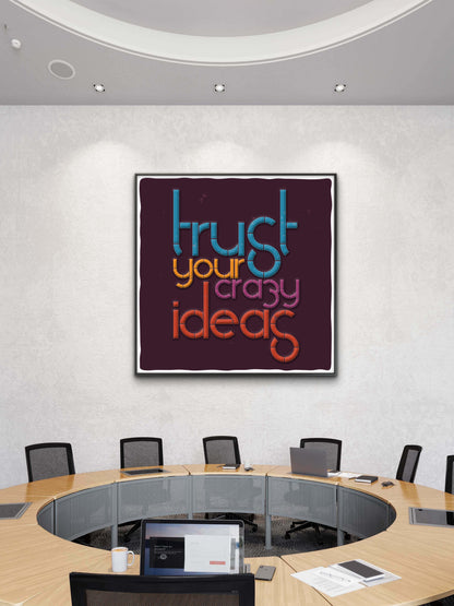 Trust your Crazy ideas-Luxurious-Motivational & Typography| 3D Textured Wall Art | UV Printed Embossed Canvas Wall Frame for Office,Meditation Space