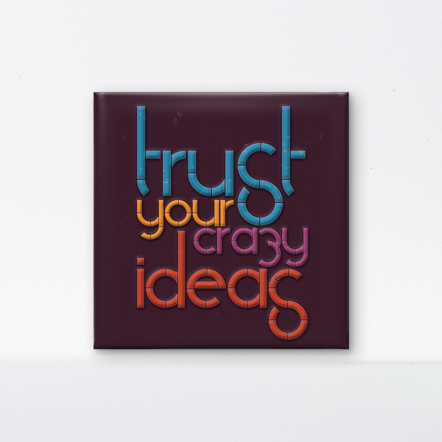 Trust your Crazy ideas-Luxurious-Motivational & Typography| 3D Textured Wall Art | UV Printed Embossed Canvas Wall Frame for Office,Meditation Space
