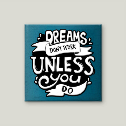 dreams Don't work unless you do-Luxurious-Motivational & Typography| 3D Textured Wall Art | UV Printed Embossed Canvas Wall Frame for Office,Meditation Space